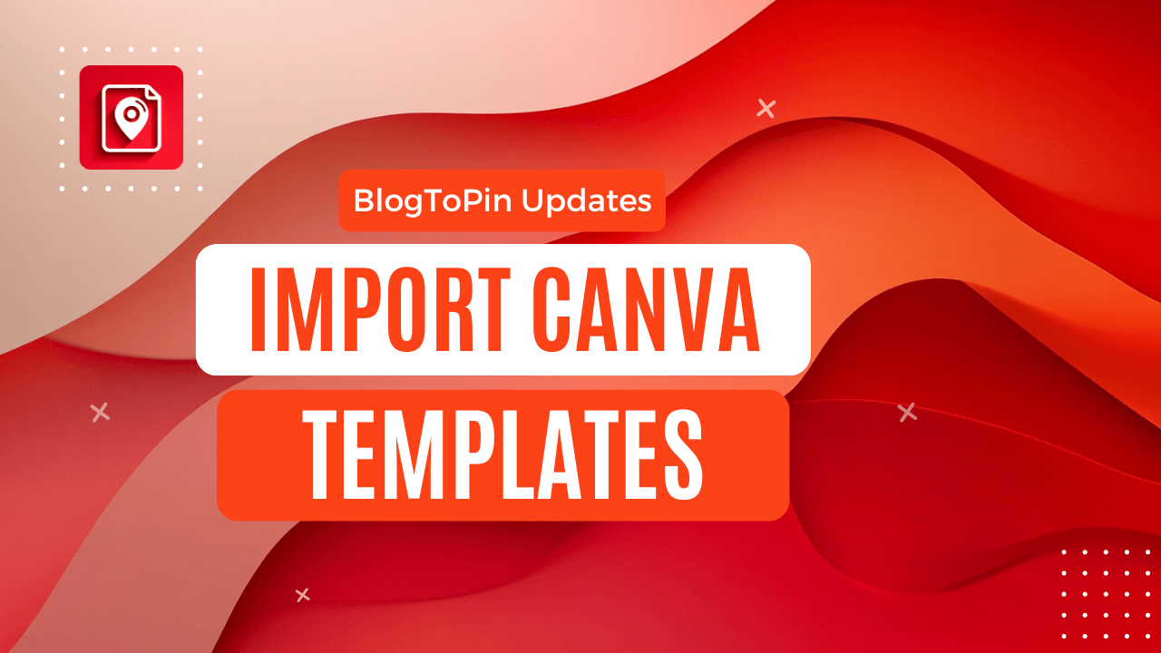 How to Import Canva Templates into BlogToPin