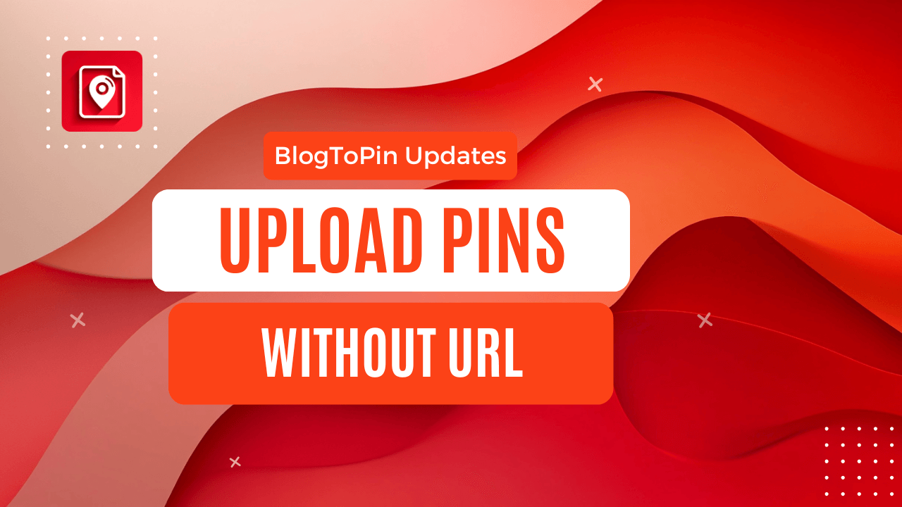 Upload Pins without URL in BlogToPin